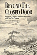 Beyond the Closed Door: Chinese Culture and the Creation of T'Ai Chi Ch'uan