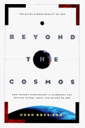Beyond the Cosmos: The Extra-Dimensionality of God: What Recent Discoveries in Astronomy and Physics Reveal about the Nature of God