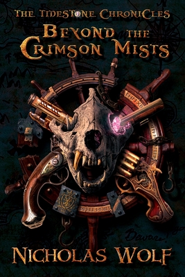 Beyond the Crimson Mists: The Tidestone Chronicles - Wolf, Nicholas