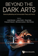 Beyond the Dark Arts: Advancing Marketing and Communication Theory and Practice