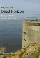 Beyond the Dead Horizon: Studies in Modern Conflict Archaeology