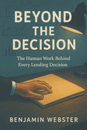 Beyond the Decision: The Human Work Behind Every Lending Decision