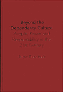 Beyond the Dependency Culture: People, Power and Responsibility in the 21st Century