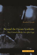 Beyond the Dream Syndicate: Tony Conrad and the Arts After Cage