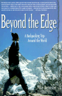 Beyond the Edge: A Backpacking Trip Around the World