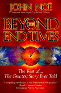 Beyond the End Times: The Rest Of...the Greatest Story Ever Told