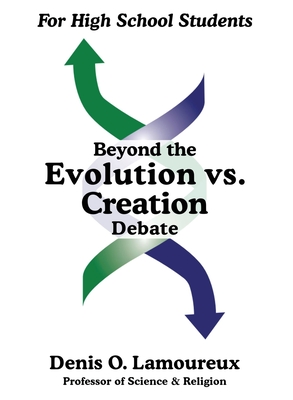 Beyond the Evolution vs. Creation Debate - Lamoureux, Denis O