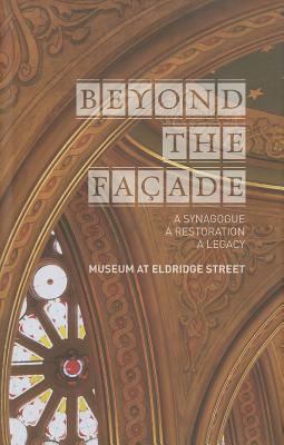 Beyond the Facade: A Synagogue, A Restoration, A Legacy - Bortniker, Larry, and Gratz, Roberta Brandes, and Dimun, Bonnie