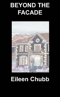 Beyond the Facade - Chubb, Eileen