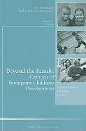 Beyond the Family: Contexts of Immigrant Children's Development: New Directions for Child and Adolescent Development, Number 121