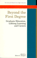 Beyond the First Degress: Graduate Education, Lifelong Learning and Careers