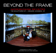 Beyond the Frame: Impressionism Revisited: The Sculptures of J. Seward Johnson, Jr.