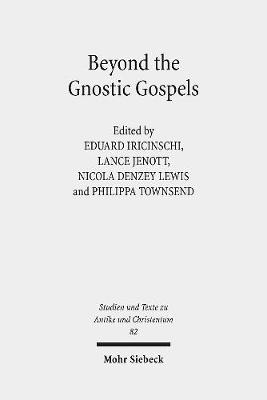 Beyond the Gnostic Gospel: Studies Building on the Work of Elaine Pagels - Iricinschi, Eduard (Editor), and Jenott, Lance (Editor), and Lewis, Nicola Denzey (Editor)