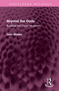 Beyond the Gods: Buddhist and Taoist Mysticism
