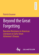 Beyond the Great Forgetting: Narrative Resistance in American Literature on Early-Onset Alzheimer's Disease