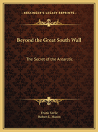 Beyond the Great South Wall: The Secret of the Antarctic