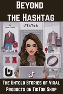 Beyond the Hashtag: The Untold Stories of Viral Products on TikTok Shop