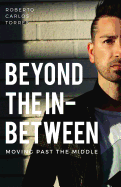 Beyond the In-Between: Moving Past the Middle