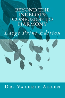 Beyond the Inkblots: Confusion to Harmony: Large Print Edition - Allen, Valerie, Dr.