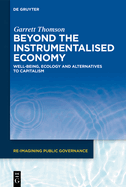 Beyond the Instrumentalised Economy: Well-being, Ecology and Alternative Economies