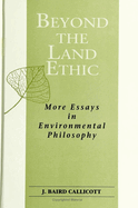 Beyond the Land Ethic: More Essays in Environmental Philosophy