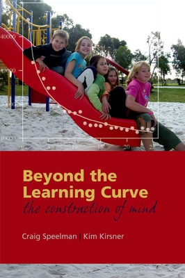 Beyond the Learning Curve: The Construction of Mind - Speelman, Craig, and Kirsner, Kim