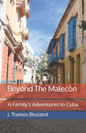 Beyond The Malecn: A Family's Adventures to Cuba