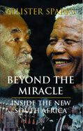 Beyond The Miracle: Inside the New South Africa