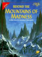 Beyond the Mountains of Madness: An Epic 1930s Campaign for Call of Cthulhu - Engan, Jan (Editor)