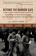 Beyond the Narrow Gate: The Journey of Four Chinese Women from the Middle Kingdom to Middle America - Chang, Leslie T
