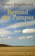 Beyond the Pampas: In Search of Patagonia