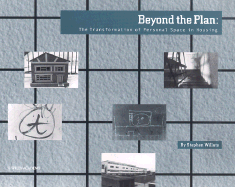 Beyond the Plan: The Transformation of Personal Space in Housing - Willats, Stephen