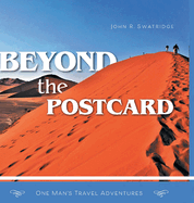 Beyond the Postcard: One Man's Travel Adventures