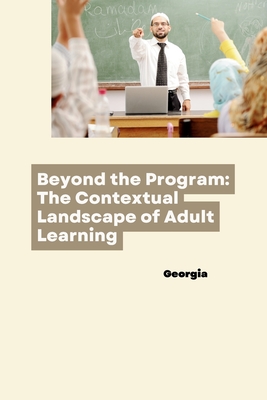 Beyond the Program: The Contextual Landscape of Adult Learning - Georgia