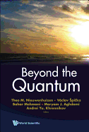 Beyond the Quantum