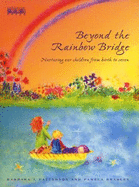 Beyond the Rainbow Bridge: Nurturing Our Children From Birth to Seven