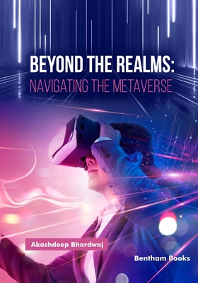 Beyond the Realms: Navigating the Metaverse - Bhardwaj, Akashdeep