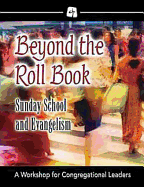 Beyond the Roll Book: Sunday School and Evangelism: A Workshop for Congregational Leaders
