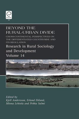 Beyond the Rural-Urban Divide: Cross-Continental Perspectives on the Differentiated Countryside and Its Regulation - Andersson, Kjell (Editor), and Eklund, Erland (Editor), and Lehtola, Minna (Editor)
