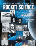 Beyond the Saga of Rocket Science: The Dawn of the Space Age