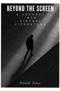 Beyond the Screen: A Journey into Virtual Literature