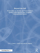 Beyond the Self: Perspectives on Identity and Transcendence Among Youth: A Special Issue of Applied Developmental Science