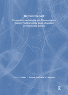Beyond the Self: Perspectives on Identity and Transcendence Among Youth:a Special Issue of applied Developmental Science
