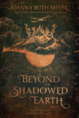 Beyond the Shadowed Earth - Meyer, Joanna Ruth
