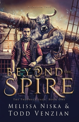 Beyond The Spire: A Caelum Tale - Venzian, Todd, and Niska, Melissa