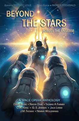 Beyond the Stars: Across the Universe: a space opera anthology - Jennsen, G S, and Bruns, David, and Lyster, Jack