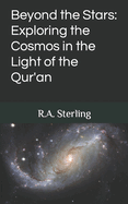 Beyond the Stars: Exploring the Cosmos in the Light of the Qur'an