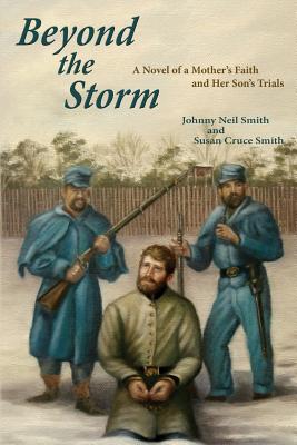 Beyond the Storm: A Novel of a Mother's Faith and Her Son's Trials - Smith, Johnny Neil, and Smith, Susan Cruce