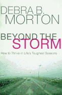 Beyond the Storm: How to Thrive in Life's Toughest Seasons