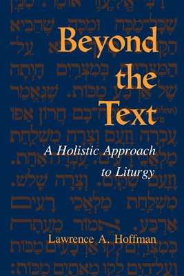 Beyond the Text: A Holistic Approach to Liturgy - Hoffman, Lawrence A